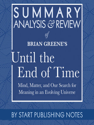 cover image of Summary, Analysis, and Review of Brian Greene's Until the End of Time